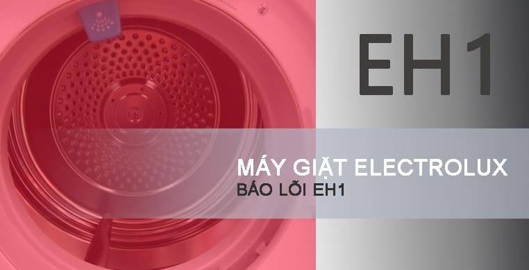 máy giặt electrolux báo lỗi eh1