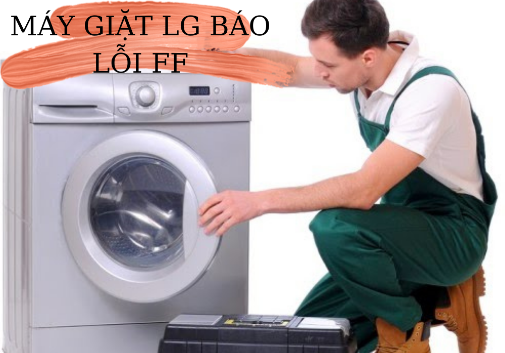Máy giặt LG báo lỗi FF