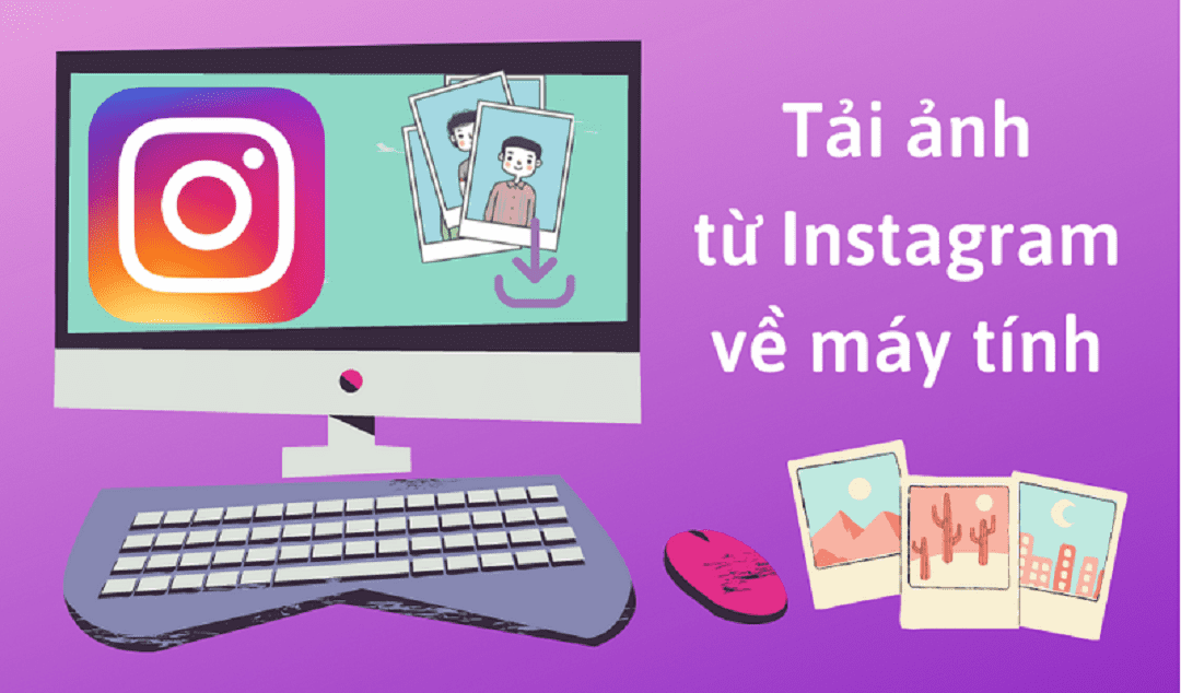 Hướng Dẫn Cách Tải Ảnh Trên Instagram Đơn Giản