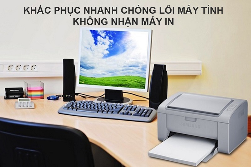 khắc phục lỗi máy tính không nhận máy in