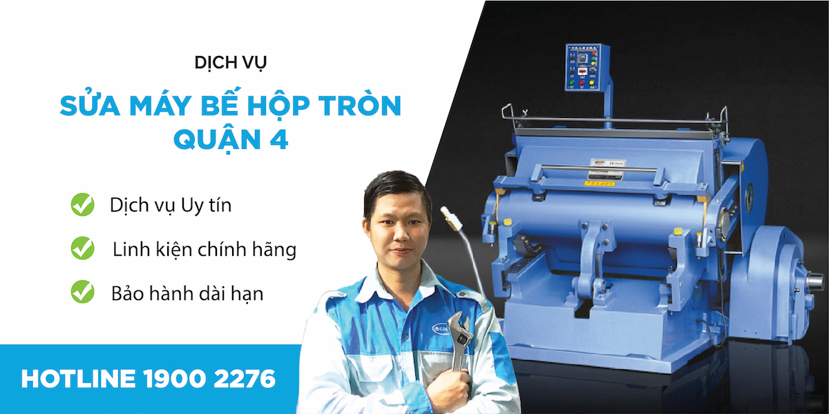 sửa máy bế hộp tròn quận 4