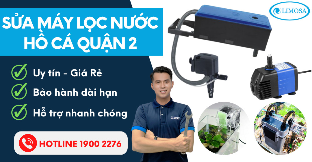 Sửa Máy Lọc Nước Hồ Cá Quận 2 Limosa