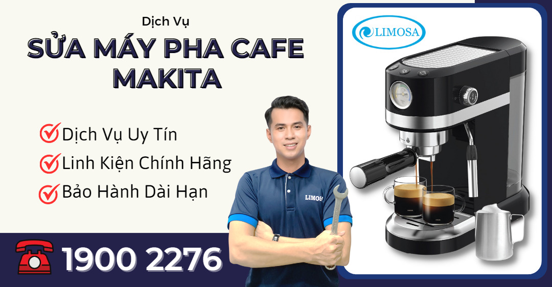 Sửa Máy Pha Cafe Makita Limosa
