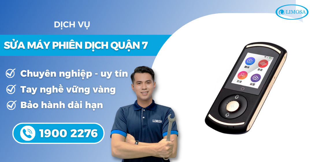 sửa máy phiên dịch quận 7 Limosa