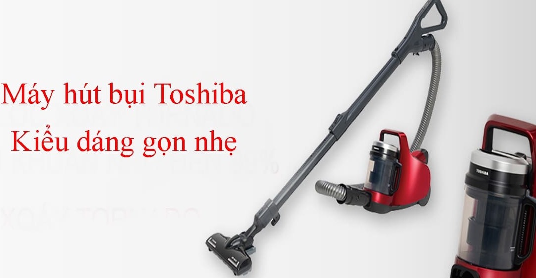 Máy hút bụi Toshiba có tốt không