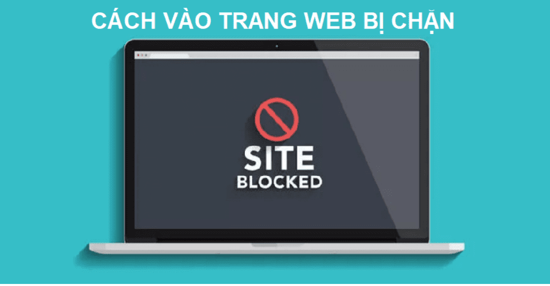 cách vào các trang web bị chặn trên máy tính