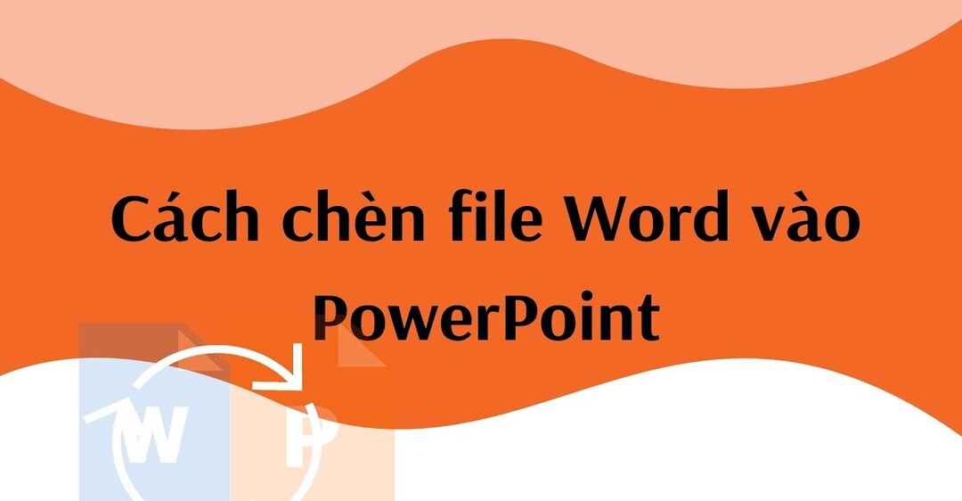 Giới thiệu về việc chèn file Word vào PowerPoint