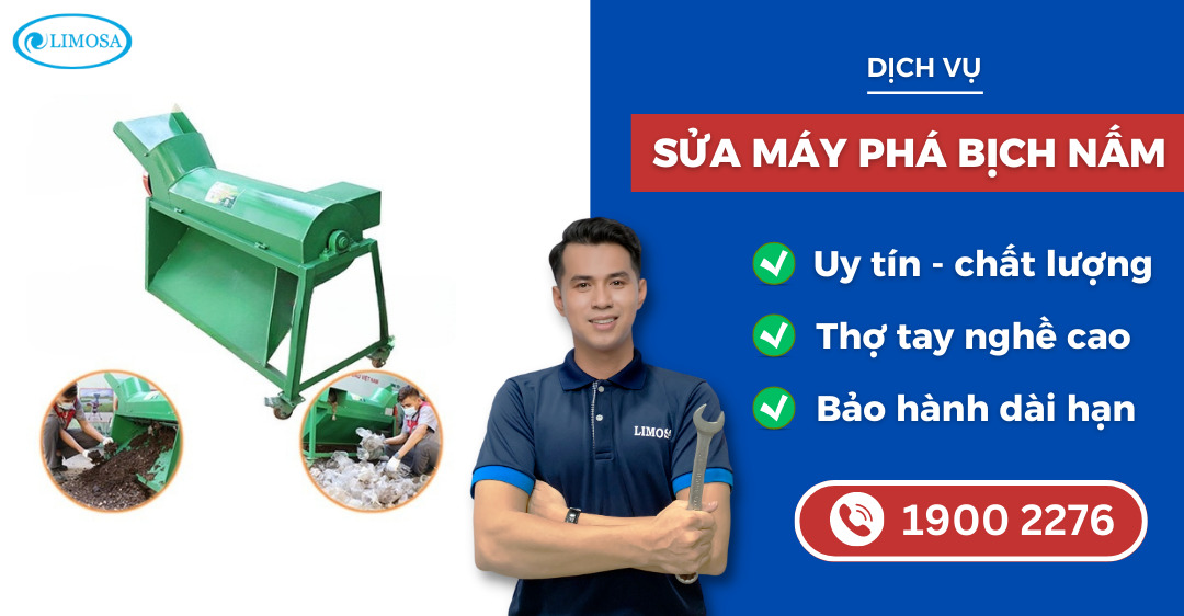 sửa máy phá bịch nấm Limosa
