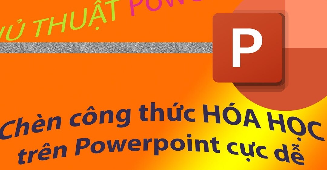 Cách viết phương trình hóa học trong Powerpoint chi tiết