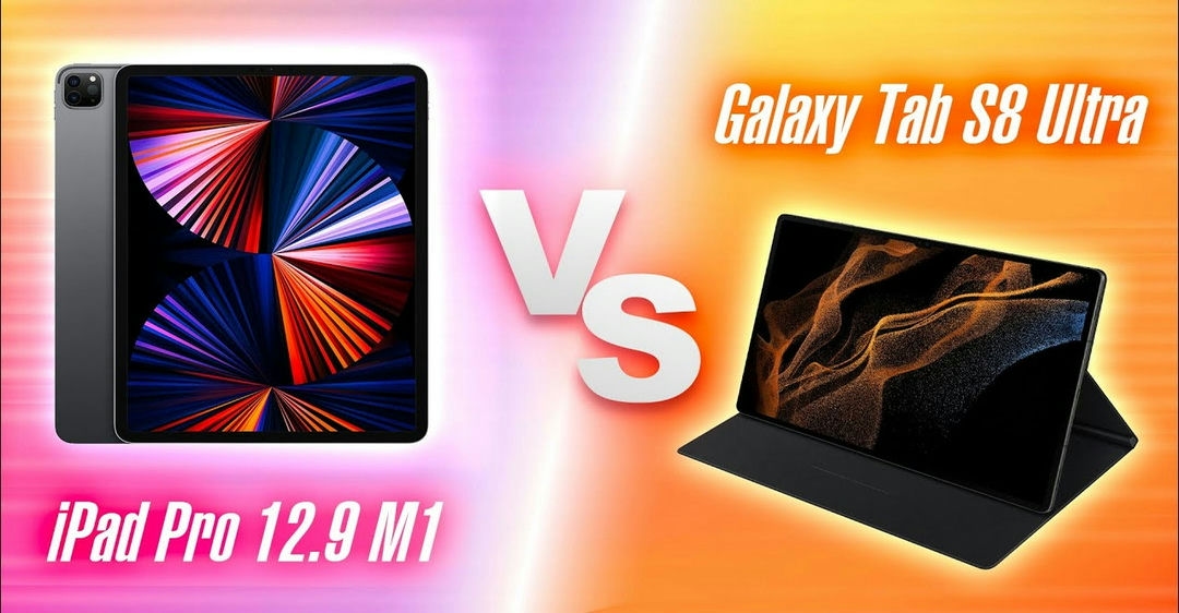 So sánh ipad pro m1 và galaxy tab s8 ultra về khả năng hoạt động