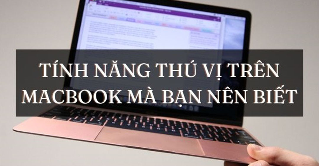 Lợi ích và trải nghiệm người dùng khi sử dụng những tính năng thú vị trên Macbook
