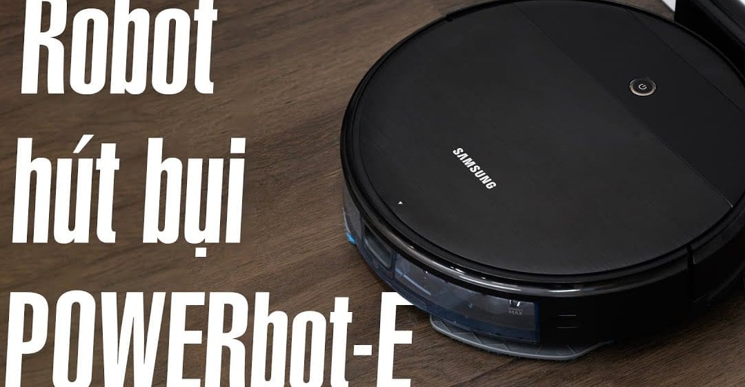 Những dòng sản phẩm robot hút bụi của Samsung