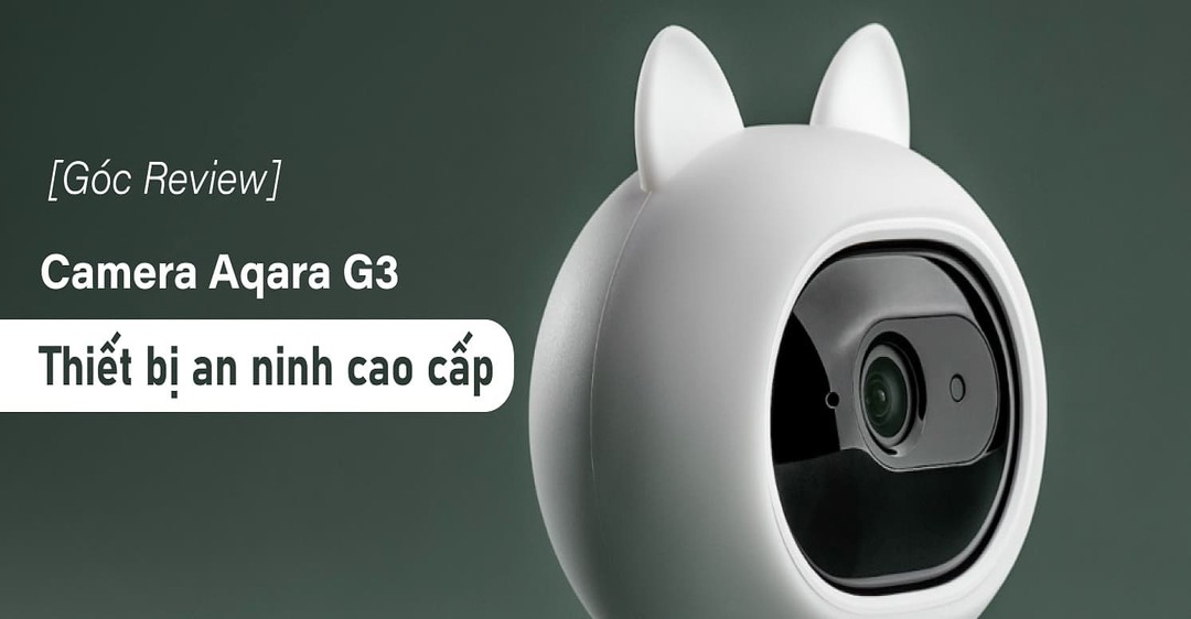 nhà thông minh tiết kiệm nhất với camera Aqara G3