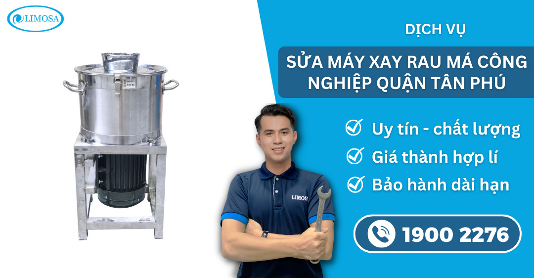 sửa máy xay rau má công nghiệp quận Tân Phú Limosa
