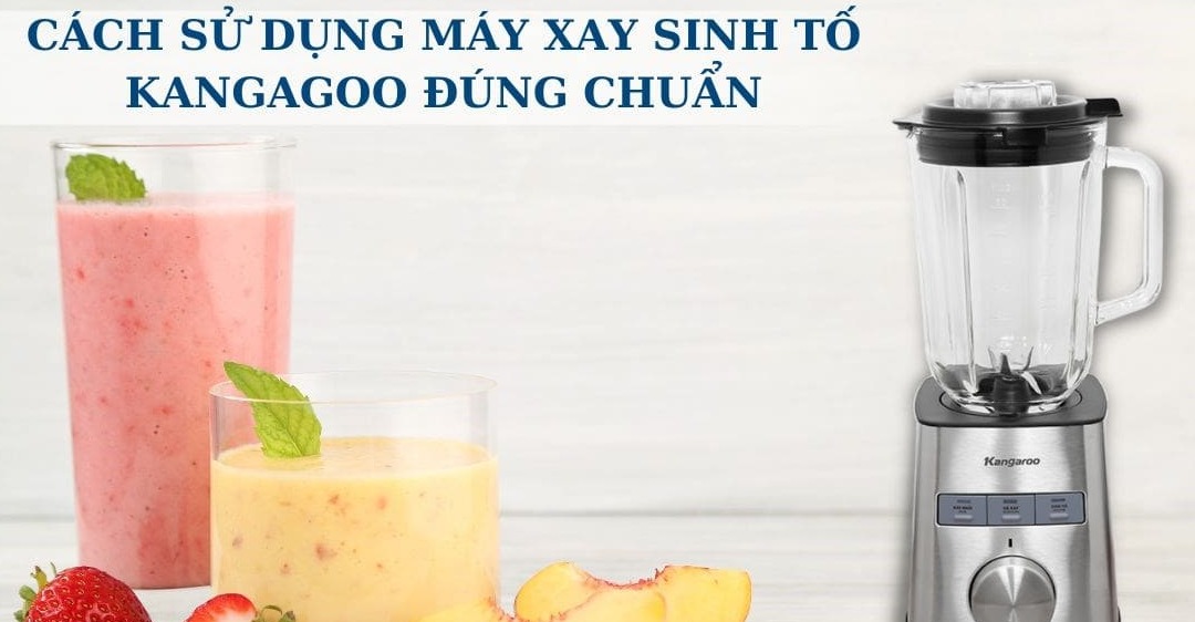 Cách sử dụng máy xay sinh tố Kangaroo theo các bước của Trung tâm sửa chữa điện lạnh - điện tử Limosa