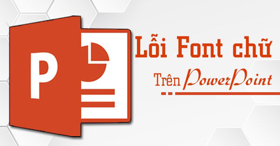 Vấn đề lỗi font chữ trong PowerPoint khi viết tiếng Việt