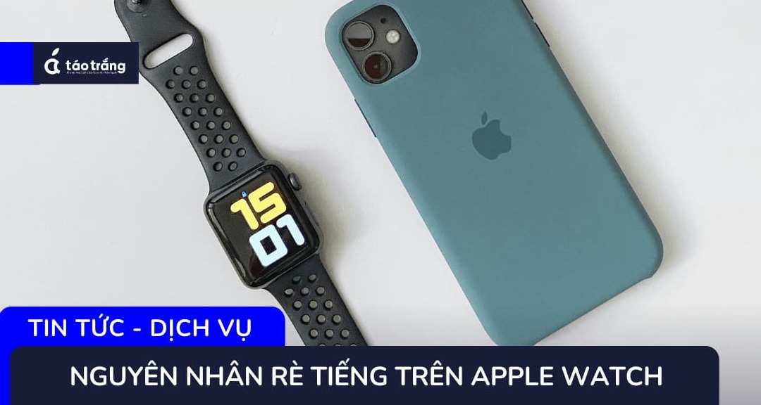 Lỗi Apple Watch bị rè tiếng là gì