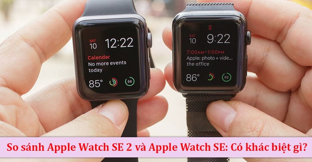 So sánh Apple Watch SE 2 và Apple Watch SE