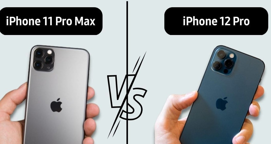 So sánh iphone 11 pro max và iphone 12 pro