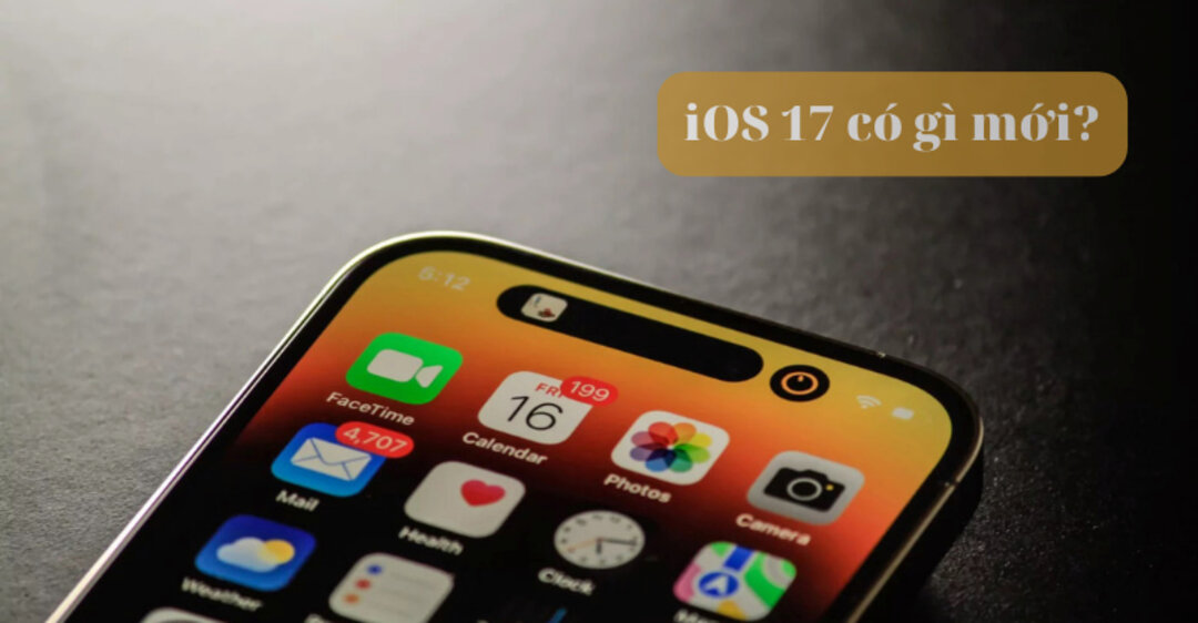 Tất tần tật về IOS 17 - Tính năng nổi bật