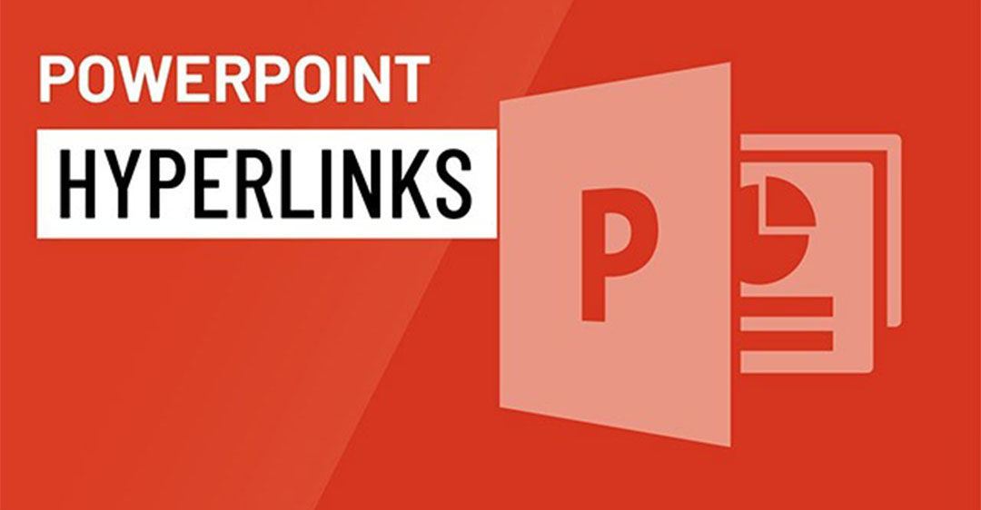 Hướng dẫn cách tùy biến chỉnh sửa các liên kết Hyperlink trong PowerPoint