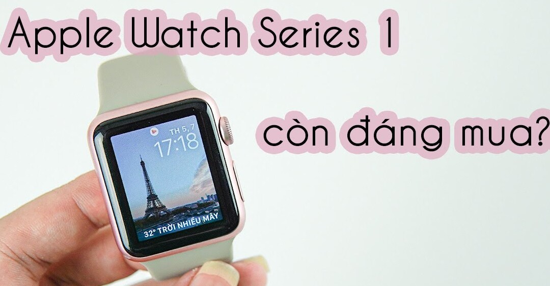 Đánh giá Apple Watch series 1