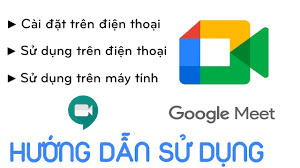 Phương pháp tải và cài đặt Google Meet