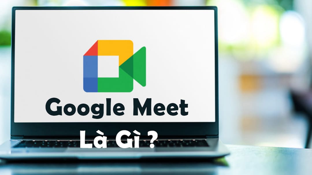 Google Meet là gì