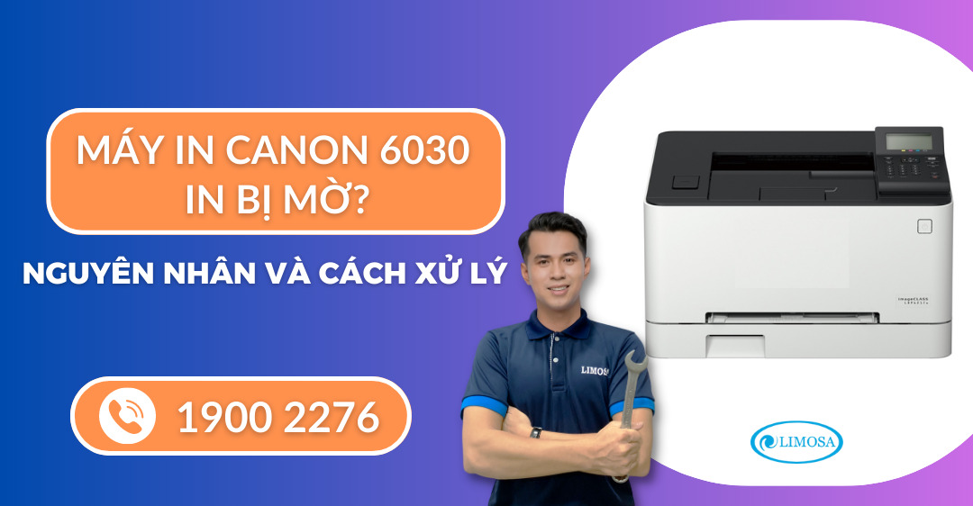 máy in Canon 6030 in bị mờ Limosa