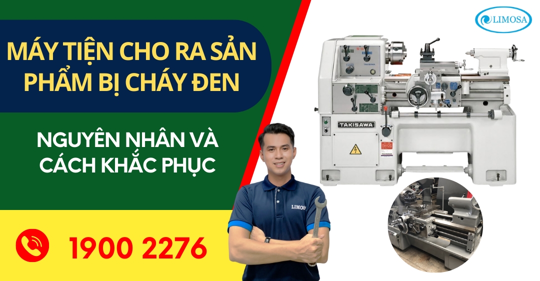 Máy Tiện Cho Ra Sản Phẩm Bị Cháy Đen Limosa