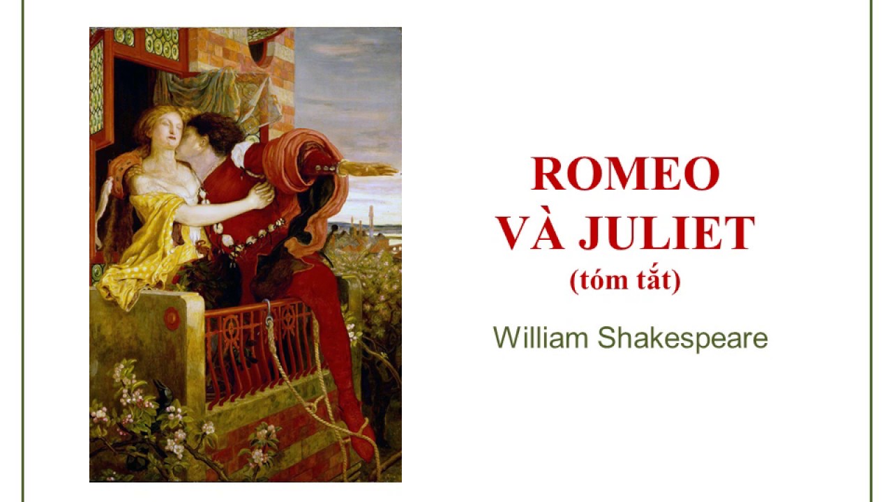 Tóm tắt tác phẩm Romeo và Juliet của William Shakespeare