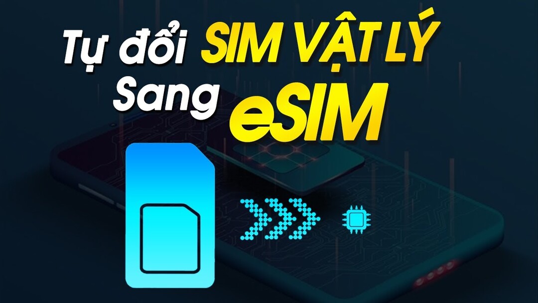 Cách chuyển SIM vật lý thành eSIM