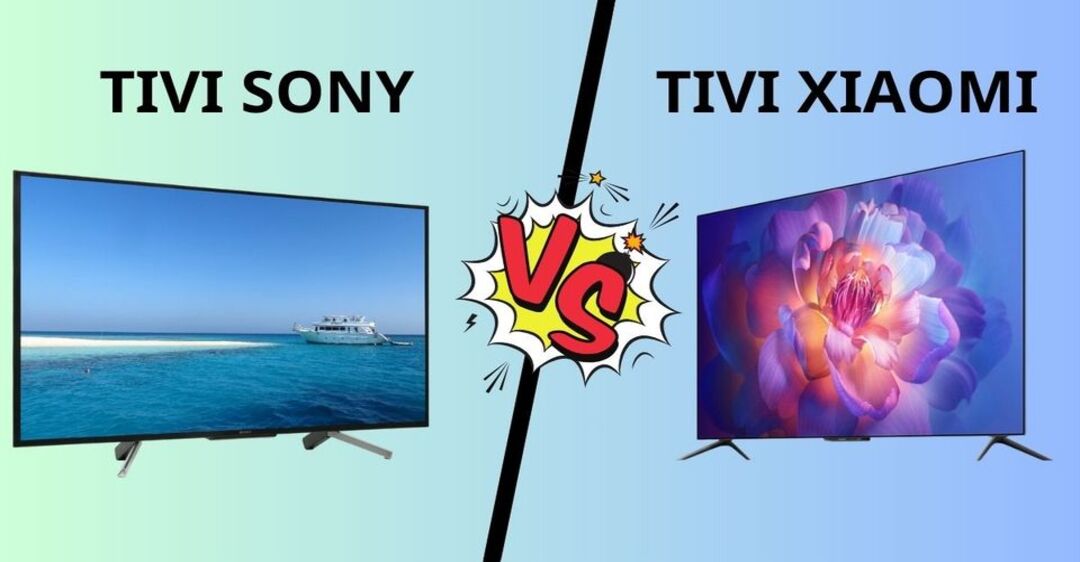 Nên mua tivi Sony hay Xiaomi