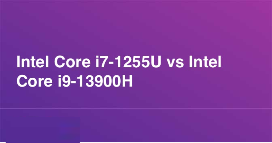 So sánh Intel Core i9 13900H vs i7 1255U