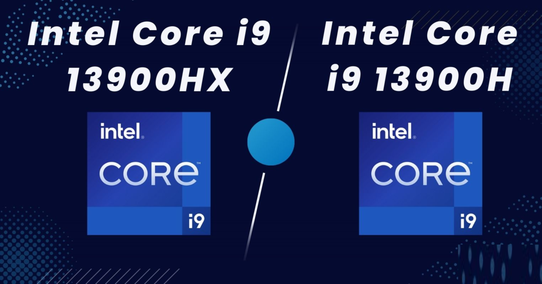 So sánh Intel Core i9 13900H vs i9 13900HX