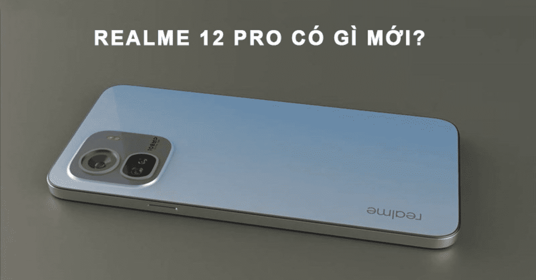 rò rỉ Điện thoại realme 12 pro sắp ra mắt
