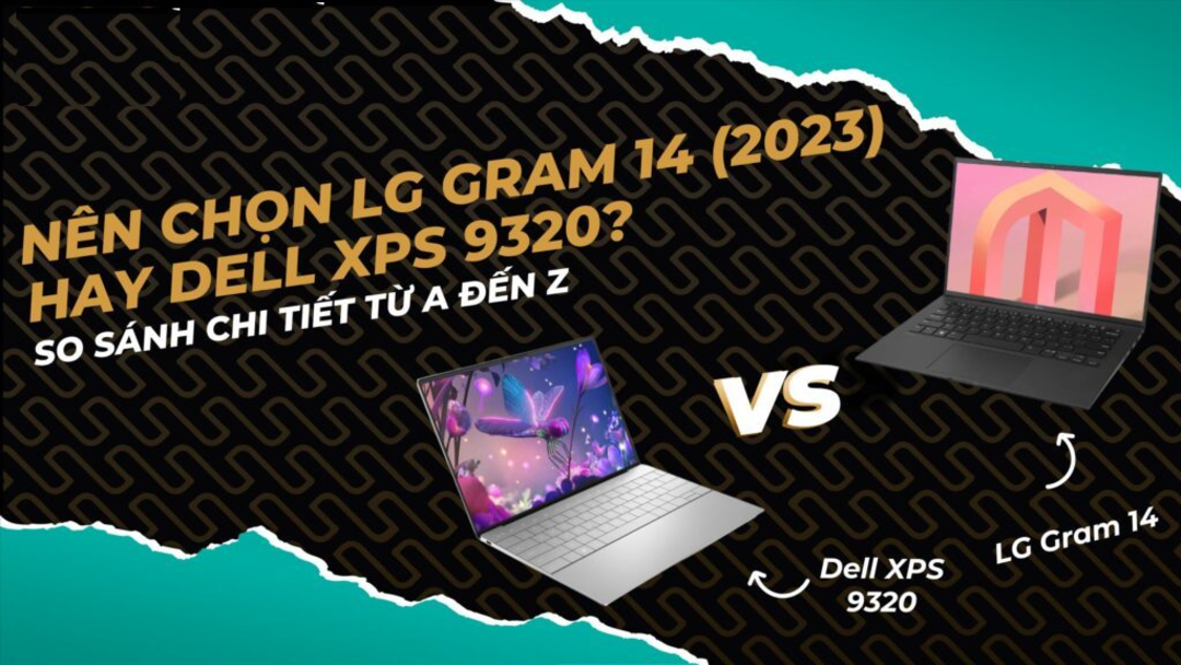 so sánh LG Gram 14 (2023) hay Dell XPS 9320