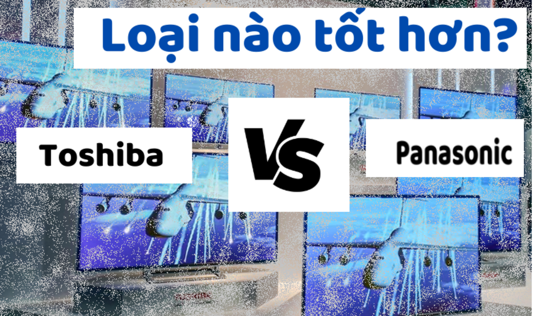 tivi toshiba và panasonic