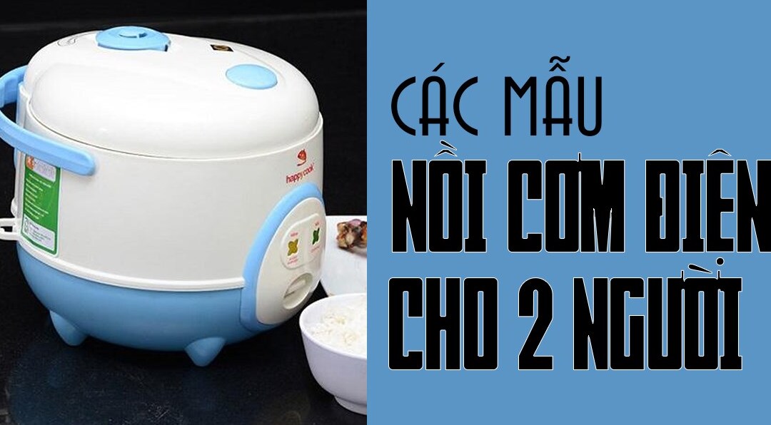 nồi cơm điện 2 người ăn tốt nhất