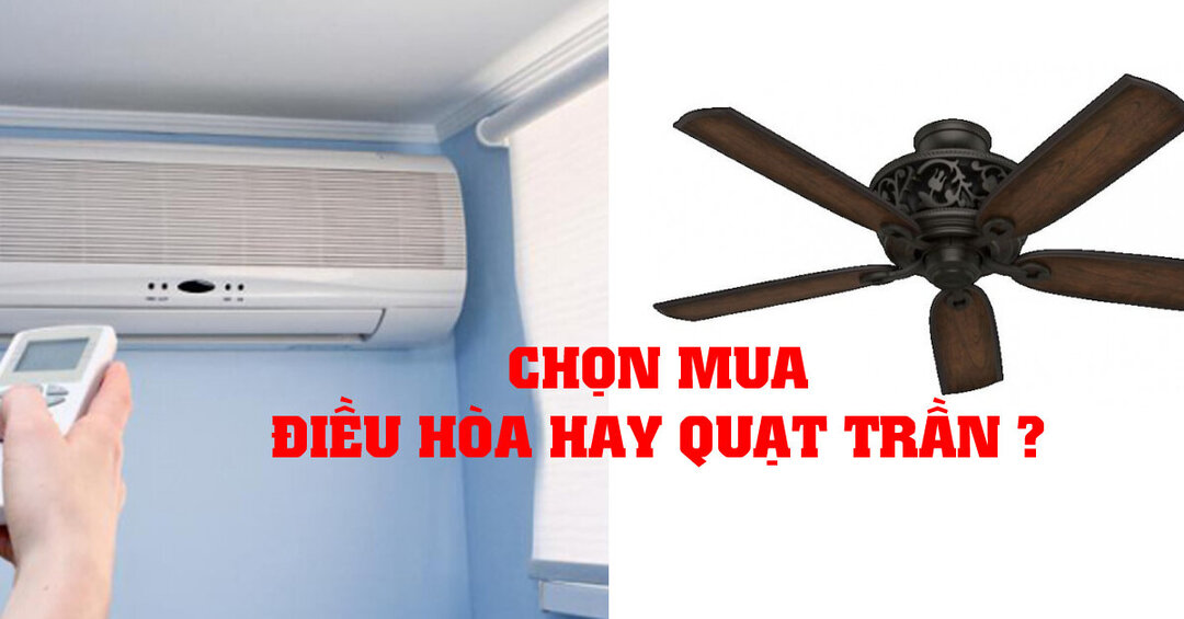 So sánh mức tiêu thụ điện của quạt trần và máy lạnh