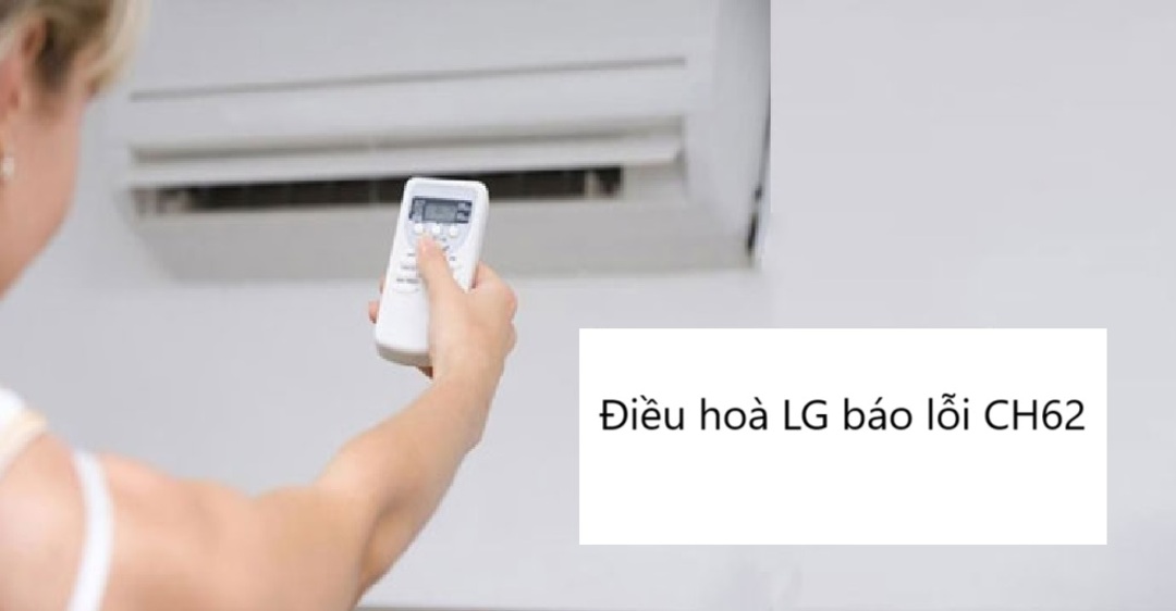 điều hoà LG báo lỗi CH62