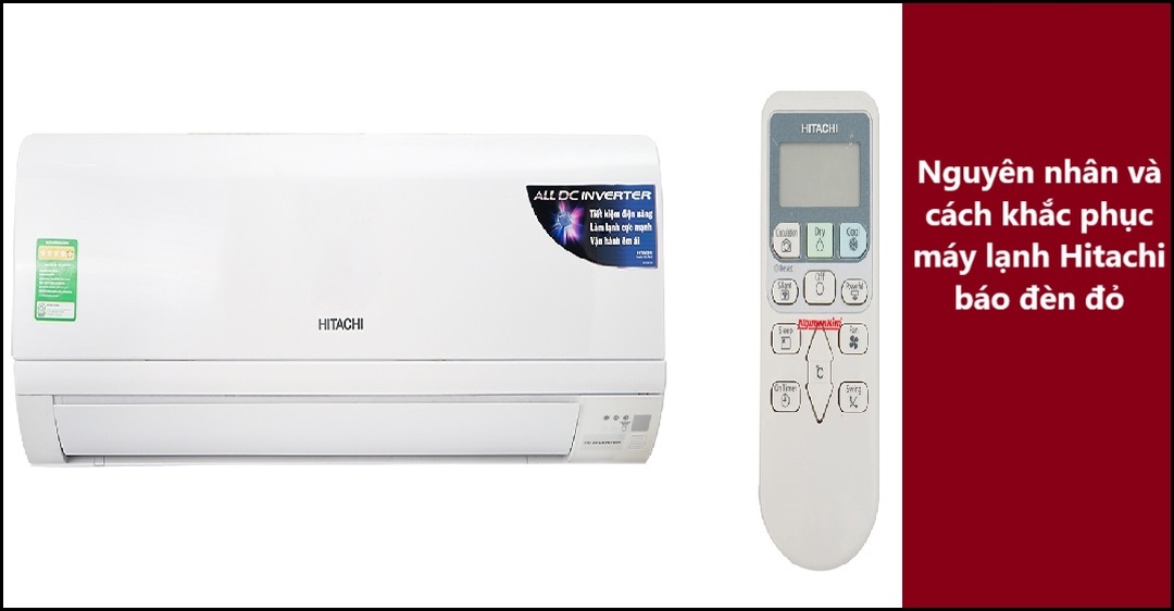 Nguyên nhân và cách khắc phục máy lạnh Hitachi báo đèn đỏ
